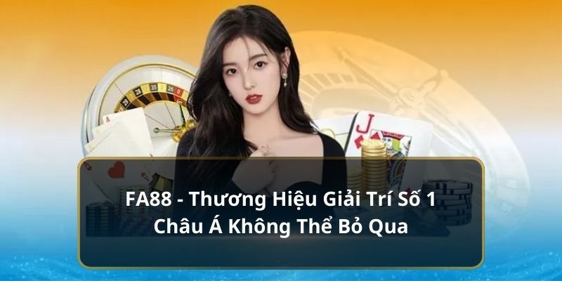 FA88 là một trong những sân chơi game hấp dẫn không thể bỏ qua